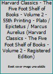 Hardcover Harvard Classics - The Five Foot Shelf of Books - Volume 2 - 55th Printing - Plato / Epictetus / Marcus Aurelius (Harvard Classics - The Five Foot Shelf of Books - Volume 2 - Registered Edition) Book