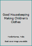 Hardcover Good Housekeeping Making Children's Clothes Book