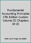 Paperback Fundamental Accounting Principles 17th Edition Custom Volume III Chapters 18-25 Book