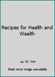 Spiral-bound Recipes for Health and Wealth Book