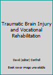 Paperback Traumatic Brain Injury and Vocational Rehabilitation Book