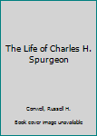 Hardcover The Life of Charles H. Spurgeon Book