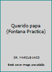 Paperback Querido papa (Fontana Practica) [Spanish] Book