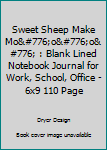 Sweet sheep make Mööö: Blank Lined Notebook Journal for Work, School, Office 6x9 110 page