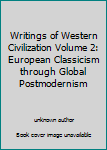 Unknown Binding Writings of Western Civilization Volume 2: European Classicism through Global Postmodernism Book