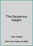 Paperback The Dangerous Delight Book