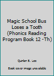 Paperback Magic School Bus Loses a Tooth (Phonics Reading Program Book 12 -Th) Book