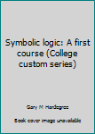 Paperback Symbolic logic: A first course (College custom series) Book