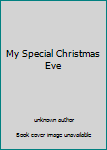 Unknown Binding My Special Christmas Eve Book