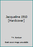 Hardcover Jacqueline 1910 [Hardcover] Book