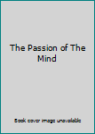 Hardcover The Passion of The Mind Book