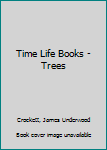 Unknown Binding Time Life Books - Trees Book