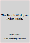 Unknown Binding The Fourth World; An Indian Reality Book