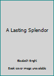 Mass Market Paperback A Lasting Splendor Book