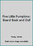 Hardcover Five Little Pumpkins: Board Book and Doll Book