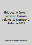 Paperback Bridges, A Jewish Feminist Journal, Volume 10 Number 2, Autumn 2005 Book