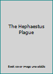 The Hephaestus Plague