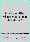 Leather Bound An African Affair **book # 16! Signed Ltd Edition ** Book