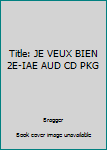 Hardcover Title: JE VEUX BIEN 2E-IAE AUD CD PKG Book