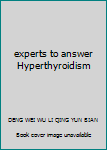 experts to answer Hyperthyroidism