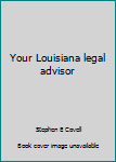 Paperback Your Louisiana legal advisor Book