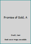 Mass Market Paperback Promise of Gold, A Book