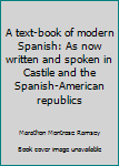 Unknown Binding A text-book of modern Spanish: As now written and spoken in Castile and the Spanish-American republics Book