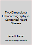 Hardcover Two-Dimensional Echocardiography in Congenital Heart Disease Book