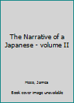 Hardcover The Narrative of a Japanese - volume II Book