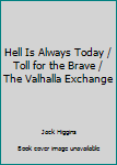 Hardcover Hell Is Always Today / Toll for the Brave / The Valhalla Exchange Book