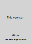 Hardcover This very sun Book