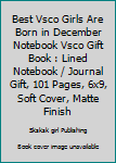 Paperback Best Vsco Girls Are Born in December Notebook Vsco Gift Book : Lined Notebook / Journal Gift, 101 Pages, 6x9, Soft Cover, Matte Finish Book