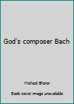 Paperback God's composer Bach Book