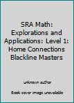 Paperback SRA Math: Explorations and Applications: Level 1: Home Connections Blackline Masters Book