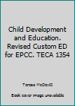 Unknown Binding Child Development and Education. Revised Custom ED for EPCC. TECA 1354 Book