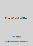 Unknown Binding The World Within Book