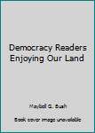 Hardcover Democracy Readers Enjoying Our Land Book