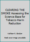 Paperback CLEARING THE SMOKE Assessing the Science Base for Tobacco Harm Reduction Book
