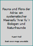 Paperback Fauna und Flora der Adria: ein systematischer Meeresfu¨hrer fu¨r Biologen und Naturfreunde Book