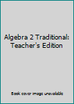 Unknown Binding Algebra 2 Traditional: Teacher's Edition Book