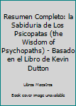 Paperback Resumen Completo: la Sabiduria de Los Psicopatas (the Wisdom of Psychopaths) - Basado en el Libro de Kevin Dutton [Spanish] Book