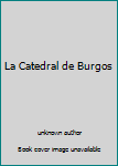 Paperback La Catedral de Burgos [Castillian] Book