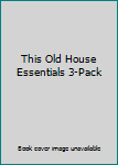 Paperback This Old House Essentials 3-Pack Book