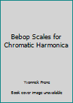 Paperback Bebop Scales for Chromatic Harmonica Book