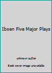 Unknown Binding Ibsen Five Major Plays Book