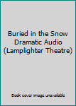 Audio CD Buried in the Snow Dramatic Audio (Lamplighter Theatre) Book