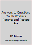 Paperback Answers to Questions Youth Workers Parents and Pastors Ask Book