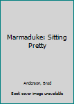Mass Market Paperback Marmaduke: Sitting Pretty Book