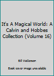 Paperback It's A Magical World: A Calvin and Hobbes Collection (Volume 16) Book