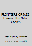 Hardcover FRONTIERS OF JAZZ. Foreword by Milton Gabler. Book